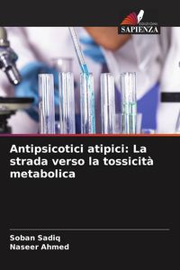 Produktbild: Antipsicotici atipici: La strada verso la tossicit&agrave; metabolica