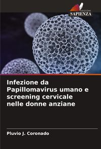 Produktbild: Infezione da Papillomavirus umano e screening cervicale nelle donne anziane