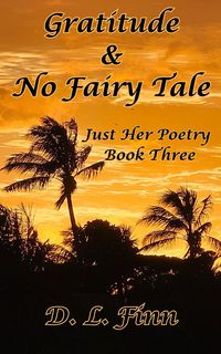 Produktbild: Gratitude & No Fairy Tale: Just Her Poety Three