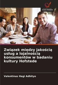 Produktbild: Zwi&iquest;zek mi&iquest;dzy jako&iquest;ci&iquest; us&iquest;ug a lojalno&iquest;ci&iquest; konsument&oacute;w w badaniu kultury Hofstede