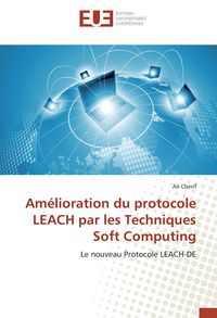 Produktbild: Am&eacute;lioration du protocole LEACH par les Techniques Soft Computing