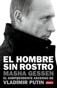 Produktbild: El hombre sin rostro : el sorprendente ascenso de Vladimir Putin