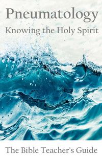 Produktbild: Pneumatology: Knowing the Holy Spirit (The Bible Teacher's Guide, #26)