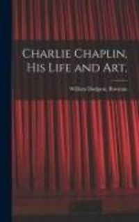 Produktbild: Charlie Chaplin, His Life and Art,