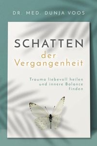 Produktbild: Schatten der Vergangenheit: Trauma liebevoll heilen und innere Balance finden