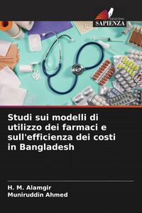 Produktbild: Studi sui modelli di utilizzo dei farmaci e sull'efficienza dei costi in Bangladesh