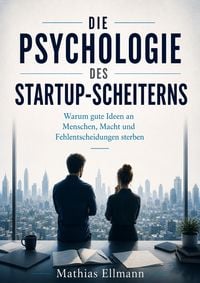 Produktbild: Die Psychologie des Startup-Scheiterns
