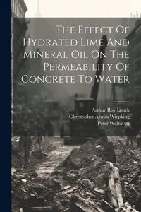 Produktbild: The Effect Of Hydrated Lime And Mineral Oil On The Permeability Of Concrete To Water