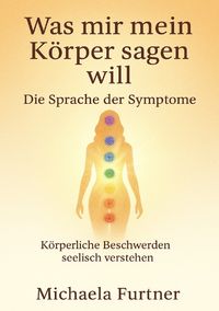 Produktbild: Was mir mein K&ouml;rper sagen will. Die Sprache der Symptome.