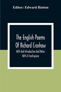 Produktbild: The English Poems Of Richard Crashaw; With And Introduction And Notes; With A Frontispiece