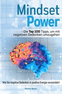 Produktbild: Mindset Power - Die Top 100 Tipps, um mit negativen Gedanken umzugehen