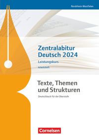 Produktbild: Texte, Themen und Strukturen. Zentralabitur Deutsch 2024 - Leistungskurs - Nordrhein-Westfalen