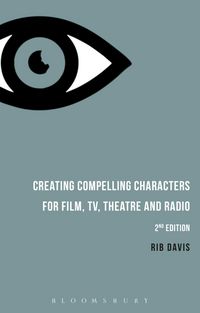 Produktbild: Creating Compelling Characters for Film, TV, Theatre and Radio