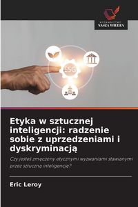 Produktbild: Etyka w sztucznej inteligencji: radzenie sobie z uprzedzeniami i dyskryminacj&iquest;