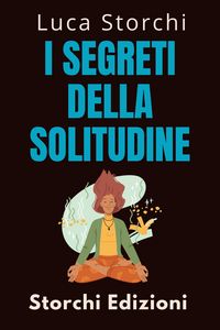 Produktbild: I Segreti Della Solitudine (Collezione Vita Equilibrata, #33)