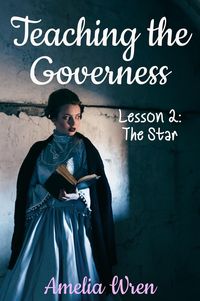 Produktbild: Teaching the Governess, Lesson 2: The Star (The Gentleman & the Governess, #2)