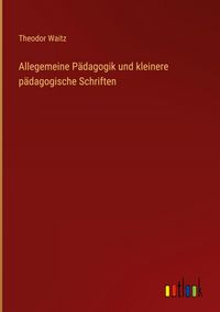 Produktbild: Allegemeine P&auml;dagogik und kleinere p&auml;dagogische Schriften