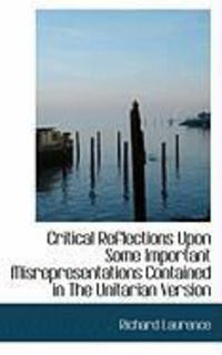 Produktbild: Critical Reflections Upon Some Important Misrepresentations Contained in the Unitarian Version