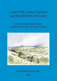 Produktbild: Lodge Hill Camp, Caerleon and the Hillforts of Gwent