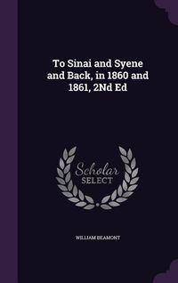 Produktbild: To Sinai and Syene and Back, in 1860 and 1861, 2Nd Ed