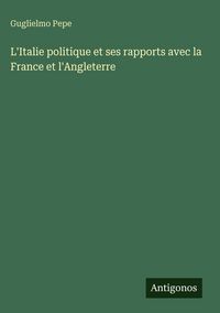 Produktbild: L'Italie politique et ses rapports avec la France et l'Angleterre