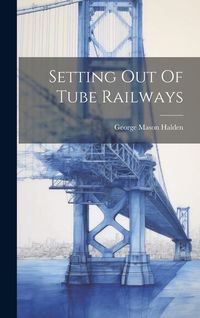 Produktbild: Setting Out Of Tube Railways