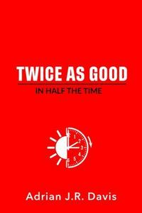 Produktbild: Twice As Good in Half the Time