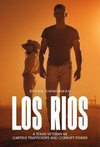 Produktbild: Los Rios a Texas Veteran Vs Cartels Traffickers and Corrupt Power