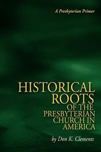 Produktbild: The Historical Roots of the Presbyterian Church in America