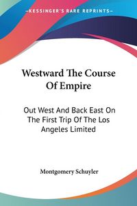 Produktbild: Schuyler, M: Westward The Course Of Empire