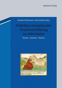 Produktbild: Praktiken europ&auml;ischer Traditionsbildung im Mittelalter