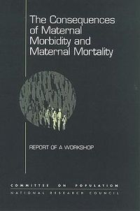 Produktbild: The Consequences of Maternal Morbidity and Maternal Mortality