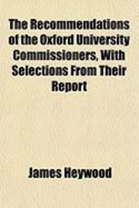 Produktbild: The Recommendations of the Oxford University Commissioners, with Selections from Their Report