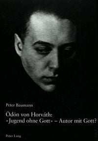 Produktbild: &Ouml;d&ouml;n von Horv&aacute;th: &laquo;Jugend ohne Gott&raquo; &ndash; Autor mit Gott?