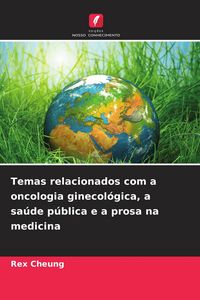 Produktbild: Temas relacionados com a oncologia ginecol&oacute;gica, a sa&uacute;de p&uacute;blica e a prosa na medicina