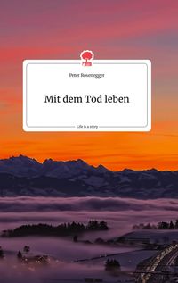 Produktbild: Mit dem Tod leben. Life is a Story
