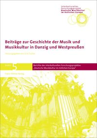 Produktbild: Beitr&auml;ge zur Geschichte der Musik und Musikkultur in Danzig und Westpreu&szlig;en