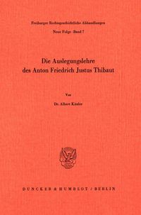 Bild vom Artikel Die Auslegungslehre des Anton Friedrich Justus Thibaut. vom Autor Albert Kitzler