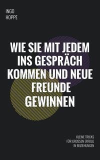 Produktbild: Wie Sie mit jedem ins Gespr&auml;ch kommen und neue Freunde finden