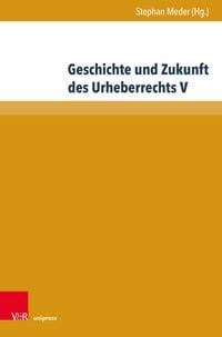 Produktbild: Geschichte und Zukunft des Urheberrechts V