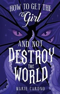 Produktbild: How to Get the Girl (And Not Destroy the World)