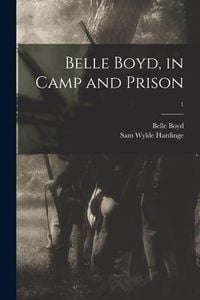 Produktbild: Belle Boyd, in Camp and Prison; 1