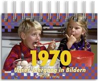 Produktbild: 1970 - Unser Jahrgang in Bildern