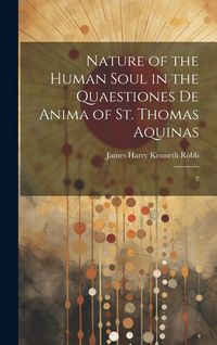 Produktbild: Nature of the Human Soul in the Quaestiones De Anima of St. Thomas Aquinas: 2