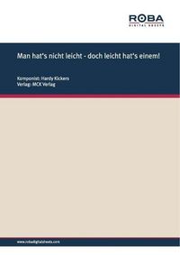 Produktbild: Man hat's nicht leicht - doch leicht hat's einem!