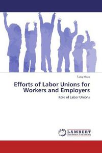 Produktbild: Khan, T: Efforts of Labor Unions for Workers and Employers