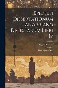 Produktbild: Epicteti Dissertationum Ab Arriano Digestarum Libri Iv