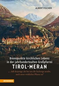 Produktbild: Brennpunkte kirchlichen Lebens in der jahrhundertealten Gro&szlig;pfarrei Tirol-Meran