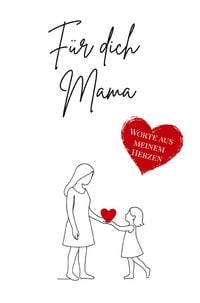 Produktbild: F&uuml;r dich Mama - Worte aus meinem Herzen