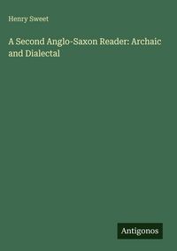 Produktbild: A Second Anglo-Saxon Reader: Archaic and Dialectal